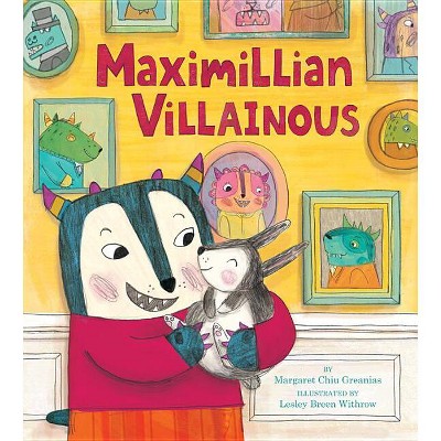 Maximillian Villainous - by  Margaret Chiu Greanias (Hardcover)