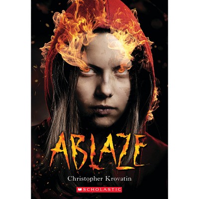 Ablaze (Scholastic Best Seller) - by  Christopher Krovatin (Paperback)