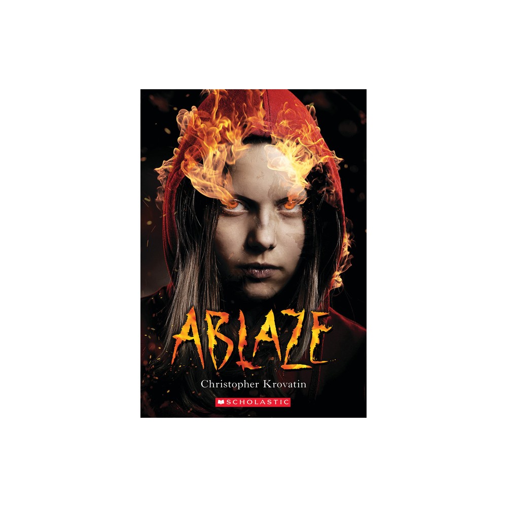 Ablaze (Scholastic Best Seller) - by Christopher Krovatin (Paperback)