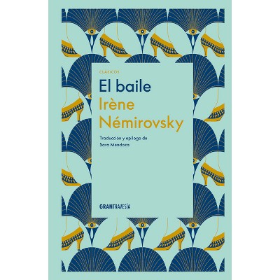 El Baile / The Dance - by  Irene Nemirovsky (Hardcover)