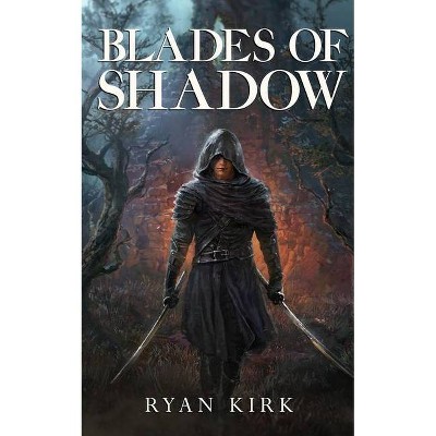 Blades of Shadow - by  Ryan Kirk (Paperback)