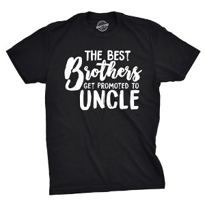 Mens Best Brothers Get Promoted to Uncle Funny T shirt Family Graphic Cool Humor - Crazy Dog Men's T Shirt - 1 of 4