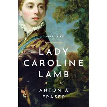 Lady Caroline Lamb - by  Antonia Fraser (Hardcover)
