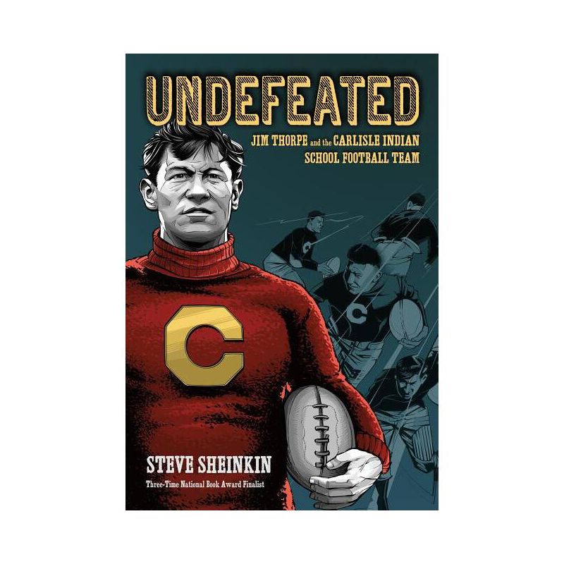 Undefeated: Jim Thorpe and the Carlisle Indian School Football Team - by  Steve Sheinkin (Hardcover), 1 of 2
