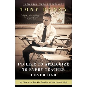 I'd Like to Apologize to Every Teacher I Ever Had - by  Tony Danza (Paperback) - 1 of 1
