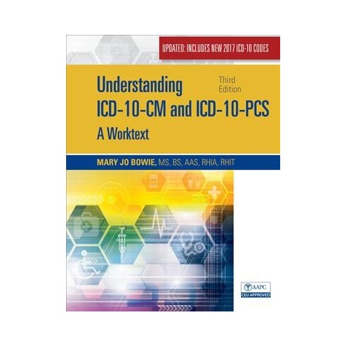 Understanding Icd 10 Cm And Icd 10 Pcs A Worktext Updated Includes New 2017 Icd 10 Codes Paperback - 