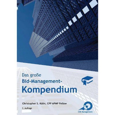 Das große Bid-Management-Kompendium - by  Christopher S Kälin (Paperback)