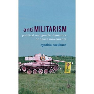 Anti-Militarism - by  C Cockburn (Hardcover) - 1 of 1