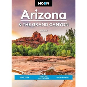 Moon Arizona & the Grand Canyon - (Moon U.S. Travel Guide) 17th Edition by  Tim Hull & Moon Travel Guides (Paperback) - 1 of 1
