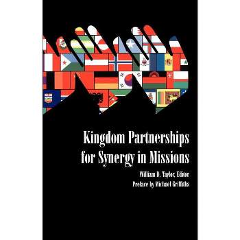 Kingdom Partnerships for Synergy in Missions - by  William D Taylor (Paperback)