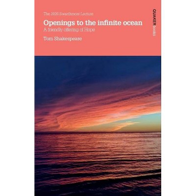 Openings to the infinite ocean - by  Tom Shakespeare (Paperback)