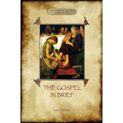 The Gospel in Brief - Tolstoy's Life of Christ (Aziloth Books) - Annotated by  Leo Tolstoy & Aylmer Maude (Paperback)