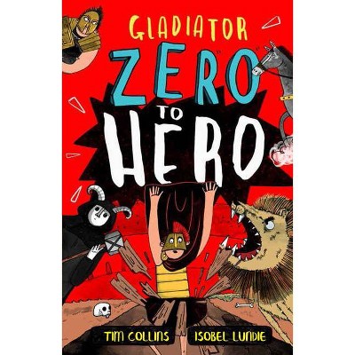 Zero to Hero: Gladiator - by  Tim Collins (Paperback)