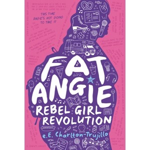 Fat Angie: Rebel Girl Revolution - by E E Charlton-Trujillo - 1 of 1