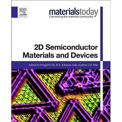 2D Semiconductor Materials and Devices - (Materials Today) by  Dongzhi Chi & K E Johnson Goh & Andrew T S Wee (Paperback)