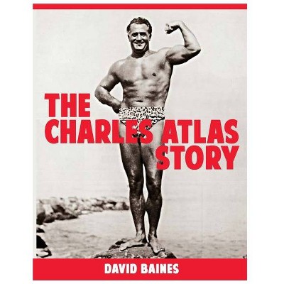 The Charles Atlas Story - by  David Baines (Paperback)