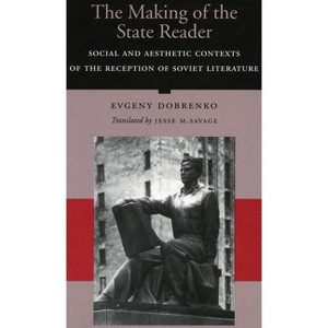 The Making of the State Writer - by  Evgeny Dobrenko (Hardcover) - 1 of 1