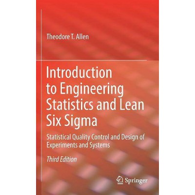 Introduction to Engineering Statistics and Lean Six SIGMA - 3rd Edition by  Theodore T Allen (Hardcover)