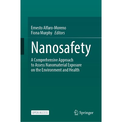 Nanosafety - by  Ernesto Alfaro-Moreno & Fiona Murphy (Hardcover)