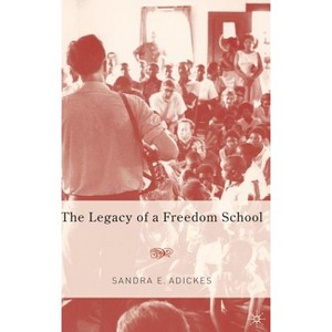 The Legacy of a Freedom School - by  S Adickes (Hardcover) - 1 of 1