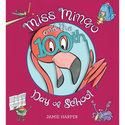 Miss Mingo and the 100th Day of School - by  Jamie Harper (Hardcover)