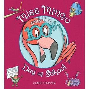 Miss Mingo and the 100th Day of School - by  Jamie Harper (Hardcover) - 1 of 1