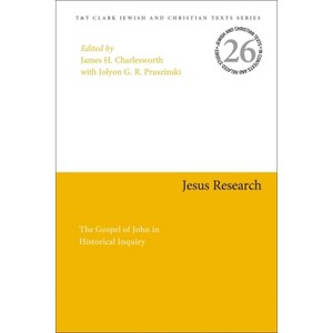Jesus Research - (Jewish and Christian Texts) by  James H Charlesworth & Jolyon G R Pruszinski (Paperback) - 1 of 1