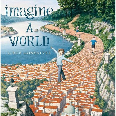 Imagine a World - (Imagine A...) by  Rob Gonsalves (Hardcover)