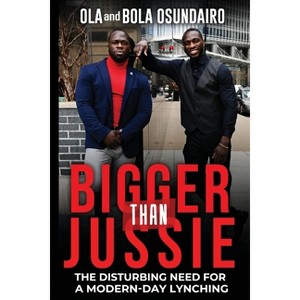 Bigger Than Jussie - by  Ola Osundairo & Bola Osundairo (Paperback) - 1 of 1