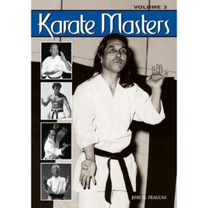 Karate Masters Volume 3 - by  Jose M Fraguas (Paperback) - 1 of 1