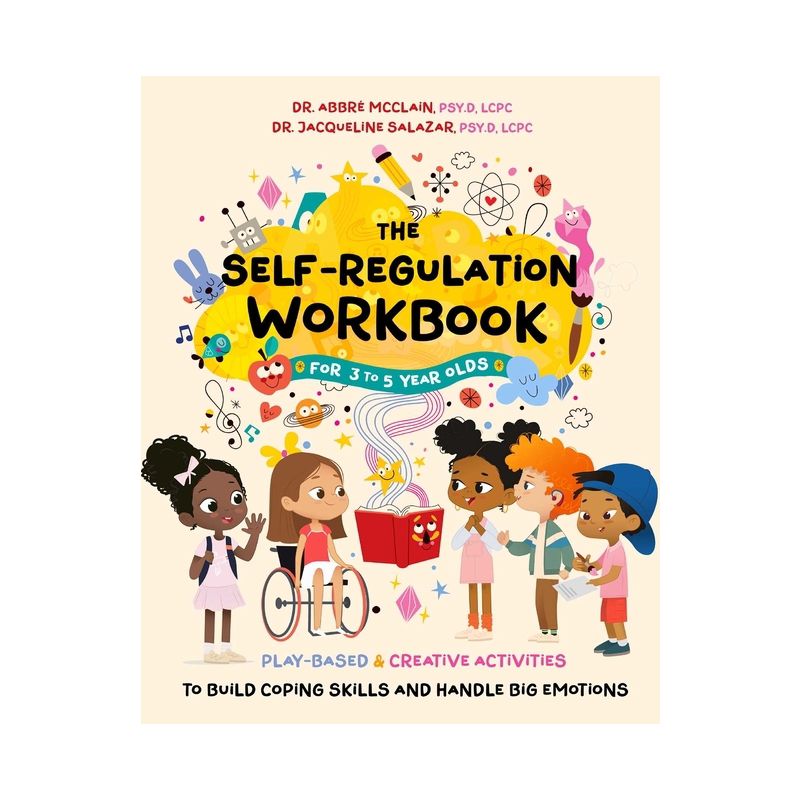 The Self-Regulation Workbook for 3 to 5 Year Olds - by  Abbré McClain & Jacqueline Salazar (Paperback), 1 of 2