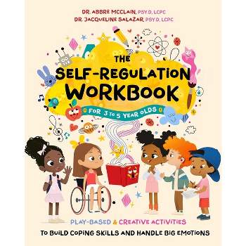 The Self-Regulation Workbook for 3 to 5 Year Olds - by  Abbré McClain & Jacqueline Salazar (Paperback)