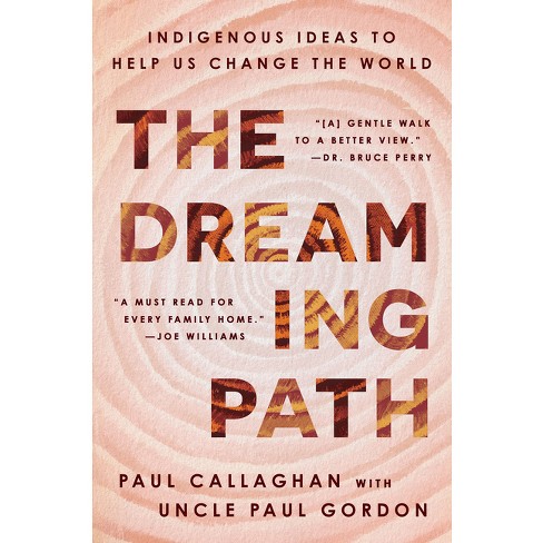 The Dreaming Path - By Paul Callaghan & Uncle Paul Gordon (hardcover) :  Target