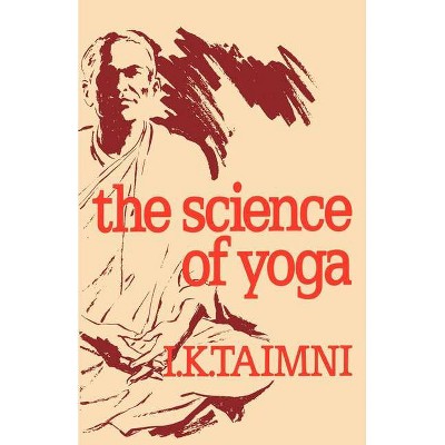 Science of Yoga - by  I K Taimni (Paperback)