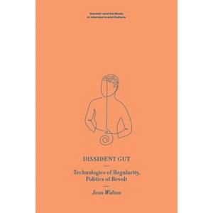 Dissident Gut - (Gender and the Body in Literature and Culture) by  Jean Walton (Paperback) - 1 of 1