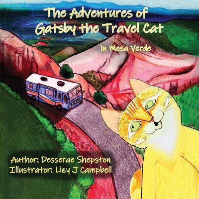 The Adventures of Gatsby the Travel Cat in Mesa Verde - by  Desserae Shepston (Paperback)