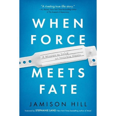 When Force Meets Fate - by  Jamison Hill (Paperback)