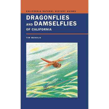 Dragonflies and Damselflies of California - (California Natural History Guides) by  Timothy D Manolis (Paperback)