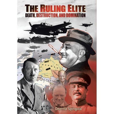 The Ruling Elite - by  Deanna Spingola (Hardcover)