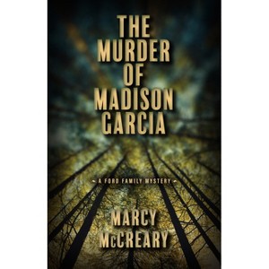 The Murder of Madison Garcia - (A Ford Family Mystery) by Marcy McCreary - 1 of 1