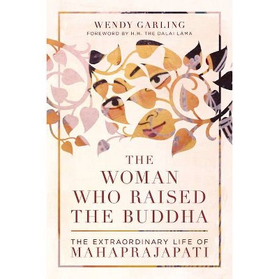 The Woman Who Raised the Buddha - by  Wendy Garling (Paperback)