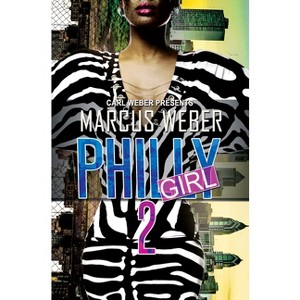 Philly Girl 2 - by  Marcus Weber (Paperback) - 1 of 1