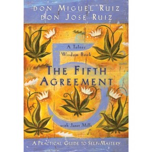 The Fifth Agreement - (Toltec Wisdom Book) by  Don Miguel Ruiz & Don Jose Ruiz & Janet Mills (Paperback) - 1 of 1