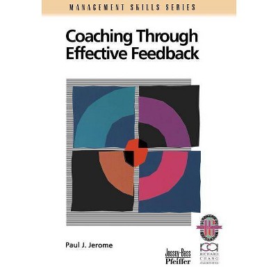 Coaching Through Effective Feedback - (Management Skills Series) by  Paul J Jerome (Paperback)