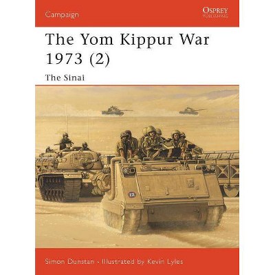 The Yom Kippur War 1973 (2) - (Campaign) by  Simon Dunstan (Paperback)