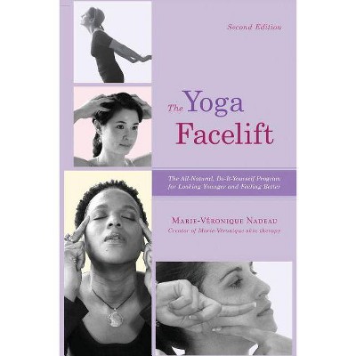 The Yoga Facelift - by  Marie Veronique Nadeau (Paperback)