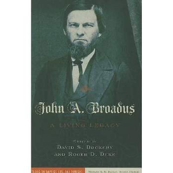 John A. Broadus - (Studies in Baptist Life and Thought) by  David S Dockery & Roger D Duke (Paperback)