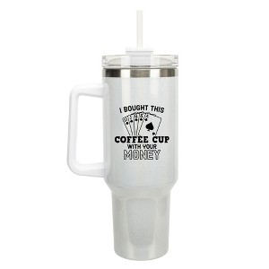 100 North Bought This Coffee With Your Money Poker Hand Wrap-Around 40 Oz. Stainless Steel Water Bottle Coffee Mug, Spill & Leak Resistant, Travel - 1 of 4