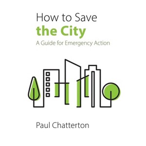 How to Save the City - by  Paul Chatterton (Paperback) - 1 of 1