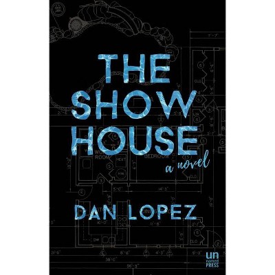 The Show House - by  Dan Lopez (Paperback)